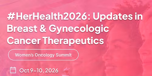 #HerHealth2026: Updates in Breast & Gynecologic Cancer Therapeutics