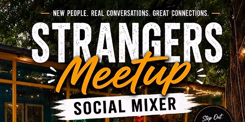 Strangers Meetup Social Mixer