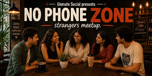 No Phone Zone Meetup
