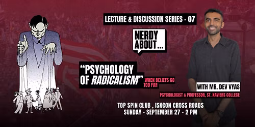 Nerdy About... Psychology of Radicalism (Lecture and Discussion - 07)