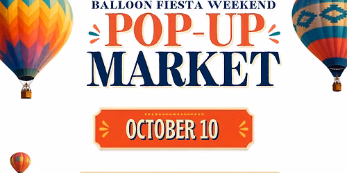 10\/10\/26 Balloon Fiesta Weekend Pop-Up Market