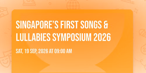 Singapore\u2019s First Songs & Lullabies Symposium 2026