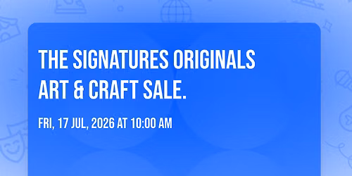 The  Signatures Originals Art & Craft Sale.