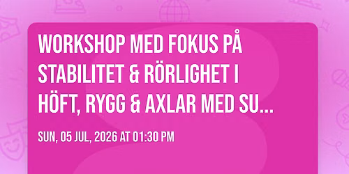 Workshop med fokus p\u00e5 stabilitet &amp; r\u00f6rlighet i h\u00f6ft, rygg &amp; axlar med Sujeesh Jayakumar 