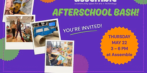 Assemble Afterschool Bash: May 21, 2026