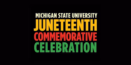 6th Annual MSU Juneteenth Commemorative Celebration