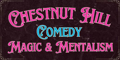 Chestnut Hill Comedy, Magic & Mentalism Show (Adults Only)