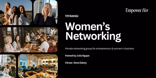 Titirangi - Empower Her Networking - Visibility & Owning Your Presence