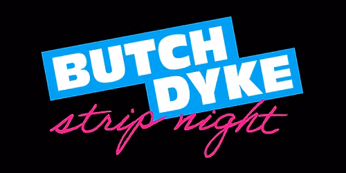 Butch Dyke Strip Night! Pride Edition!