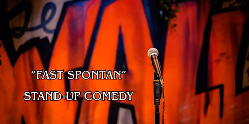 Comedy und Impro  \u2022 20 Uhr \u2022 Fast Spontan \u2022 in Friedrichshain