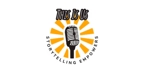 Storytelling Empowers presents "This Is Us!"