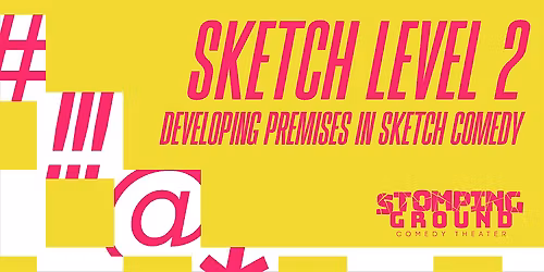 Sketch Level Two:  Writing Premise Driven Sketch Comedy