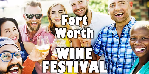 Fort Worth Wine Festival - 40+ Types of Wine to Try Included with Admission