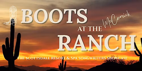 Boots at The Ranch: The Scottsdale Resort Nashville Songwriters Showcase