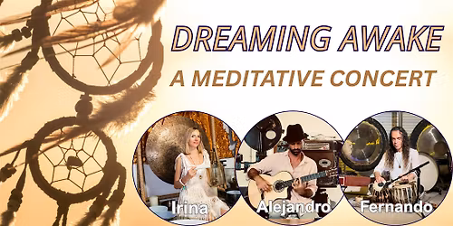 DREAMING AWAKE: A Meditative Concert