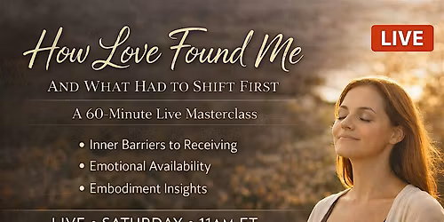 How Love Found Me - And What Had to Shift First (Seattle)