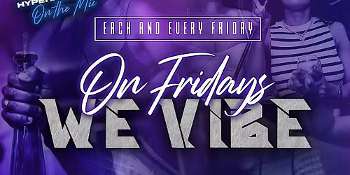 On Fridays We Vibe!