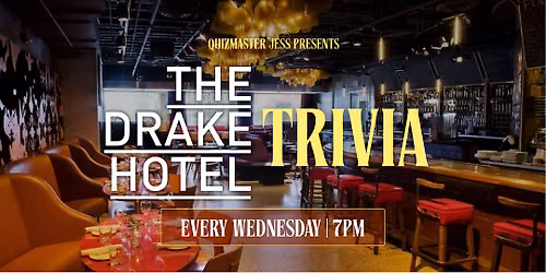 Trivia  Wedensdays at The Drake Hotel by Quizmaster Jess