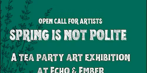 Spring is not Polite - A Tea Party Art Exhibition