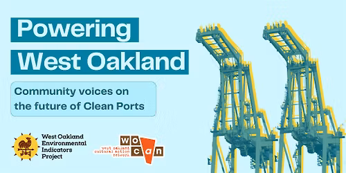 Powering West Oakland: Community Voices on the Future of Clean Ports