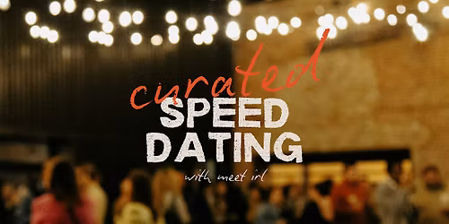 Meet IRL | Curated Speed Dating | Ages 32-42 ~Women's tickets sold out~