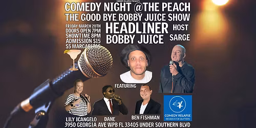 COMEDY NIGHT @ THE PEACH THE BOBBY JUICE FAREWELL FLORIDA TOUR LAST STOP