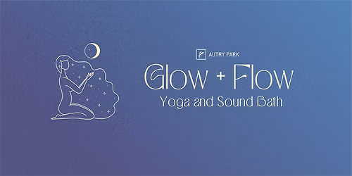 Glow + Flow: Yoga and Sound Bath