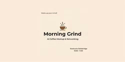 Morning Grind: AI, Coffee & Connection