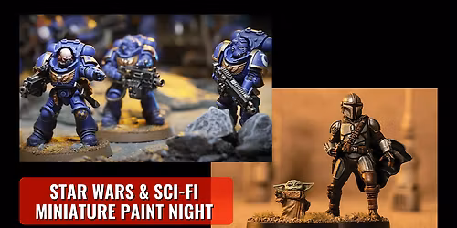 Saturday Star Wars & Sci-Fi Miniature Paint Night - Huntington Beach