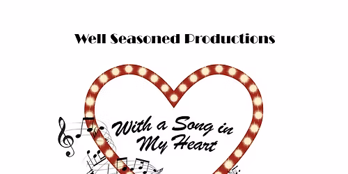 Well Seasoned Productions - "With a Song in My Heart"