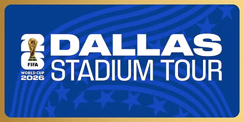 FIFA World Cup 2026\u2122 Dallas Stadium Tour