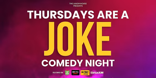 Thursdays Are A Joke - A Standup Comedy Show (FREE ENTRY)
