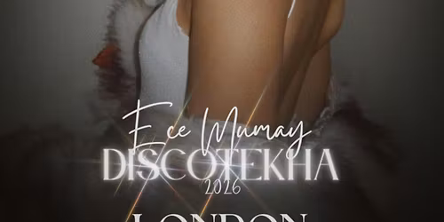 ECE MUMAY DISCOTEKHA 2026 LONDRA