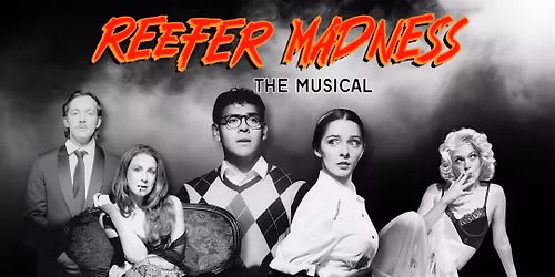 REEFER MADNESS: The Musical-NEW DATES ADDED