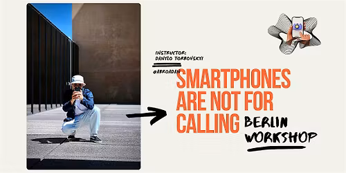 Mobile Photography Workshop in Berlin by Smartphones Are Not For Calling