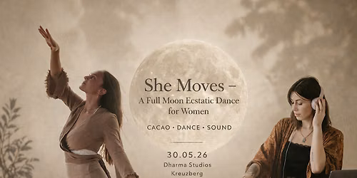 She Moves \u2013 A Full Moon Ecstatic Dance for Women \u2728