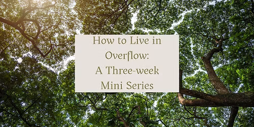 How to Live in Overflow: A Three-Week Mini Series