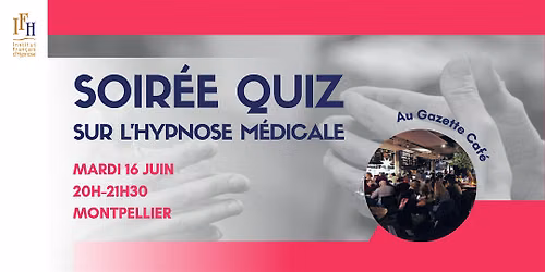 Soir\u00e9e Quiz Hypnose M\u00e9dicale \u00e0 Montpellier