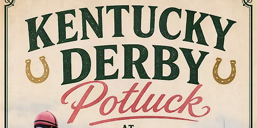 KENTUCKY DERBY POTLUCK!