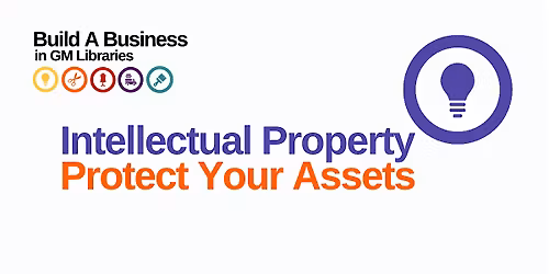 Build A Business: Intellectual Property- Protect Your Assets