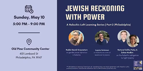 PHILADELPHIA: Jewish Reckoning with Power: A Halachic Left Learning Series
