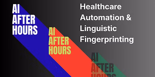 AI After Hours: Healthcare Automation & Linguistic Fingerprinting