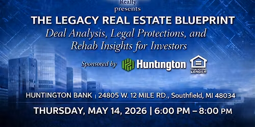 The Legacy Real Estate Blueprint For Investors Sponsored by Huntington Bank