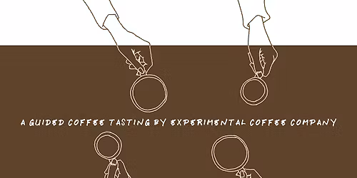 A guided coffee tasting by Experimental Coffee Company