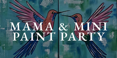 Mama & Mini: Paint Party