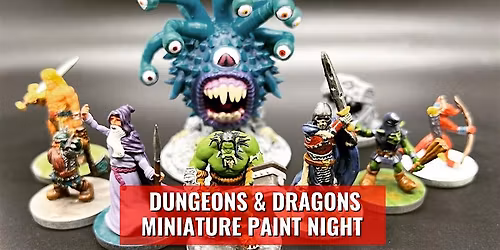 Friday Dungeons & Dragons Miniature Paint Night - Huntington Beach