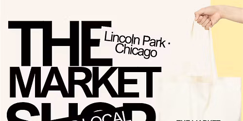 The Market Shop Event \u2014 Season Opener \u00b7 Lincoln Park \u00b7 Chicago