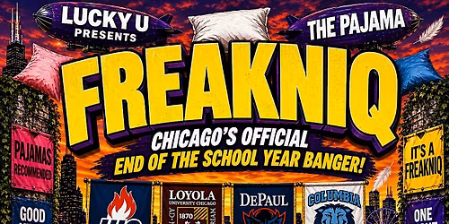 THE PAJAMA FREAKNIQ CHICAGO: OFFICIAL END OF THE SCHOOL YEAR BANGER 18+