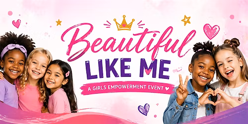 Beautiful Like Me: Girls Empowerment Event