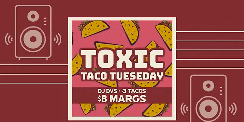 Taco Tuesdays \u2013 DJ DVS | $3 Tacos & $8 Margs | Every Tuesday